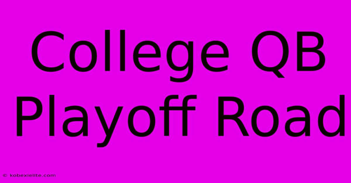 College QB Playoff Road