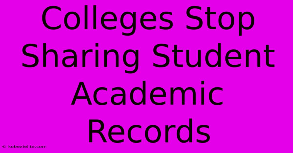 Colleges Stop Sharing Student Academic Records