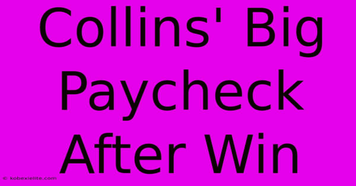 Collins' Big Paycheck After Win