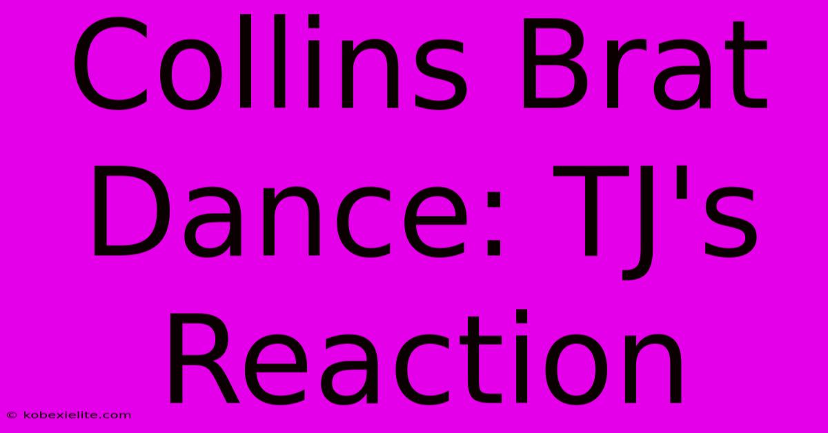 Collins Brat Dance: TJ's Reaction