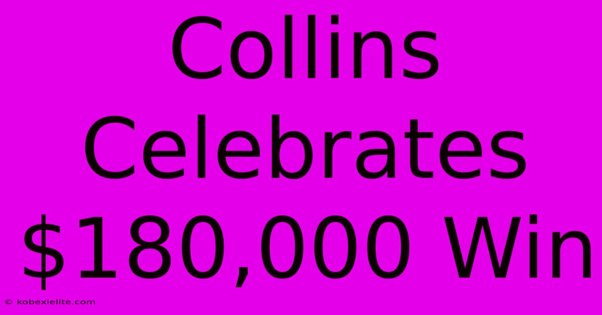 Collins Celebrates $180,000 Win