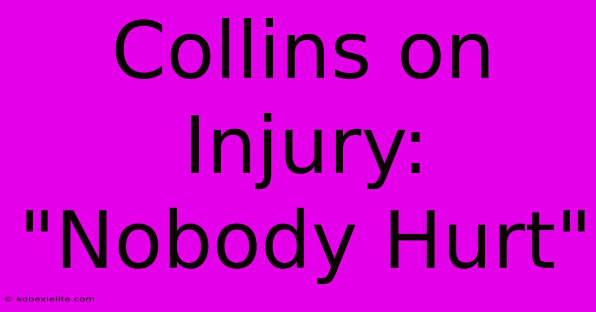 Collins On Injury: 