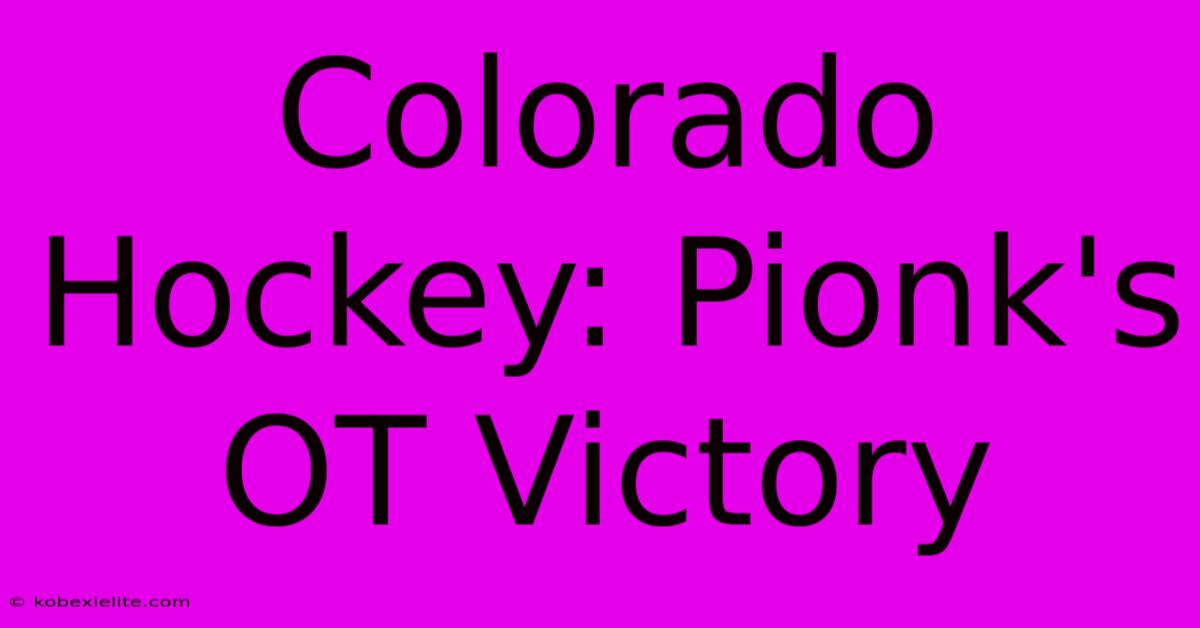 Colorado Hockey: Pionk's OT Victory