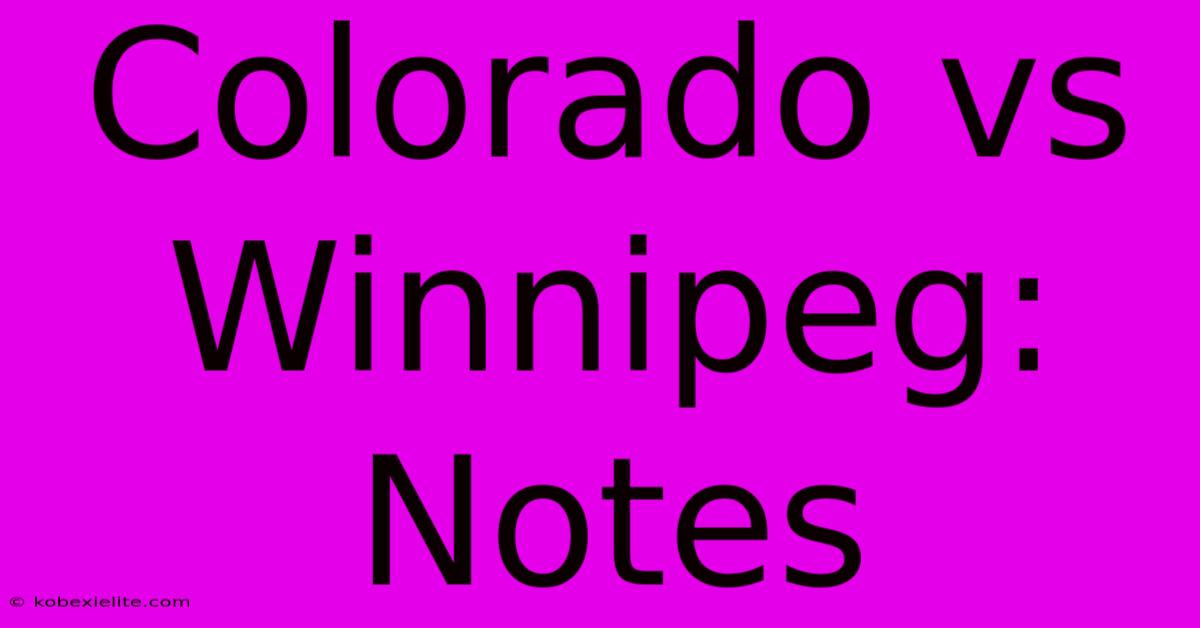 Colorado Vs Winnipeg: Notes