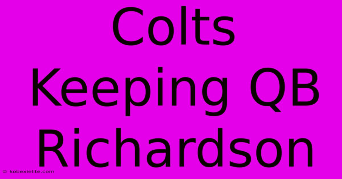 Colts Keeping QB Richardson