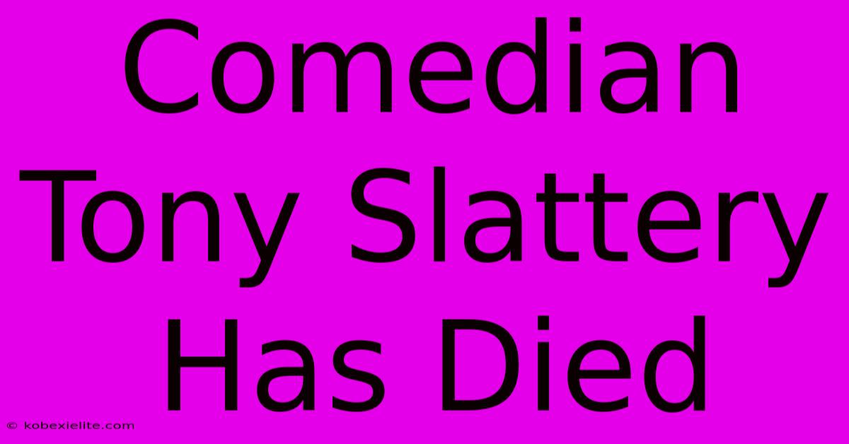 Comedian Tony Slattery Has Died