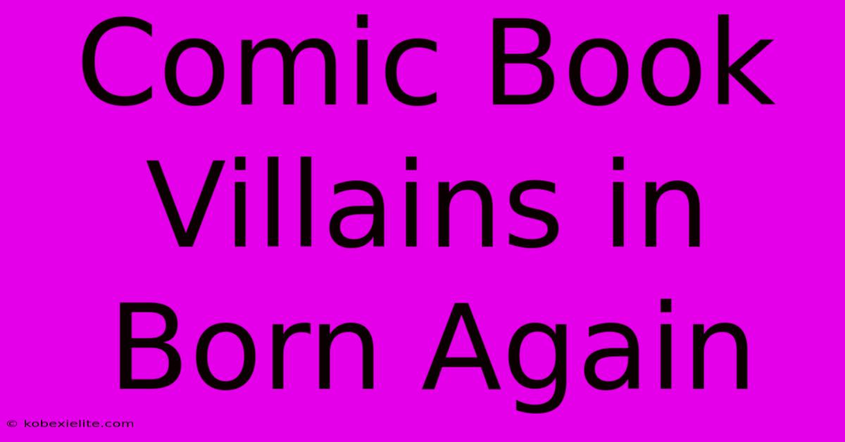 Comic Book Villains In Born Again