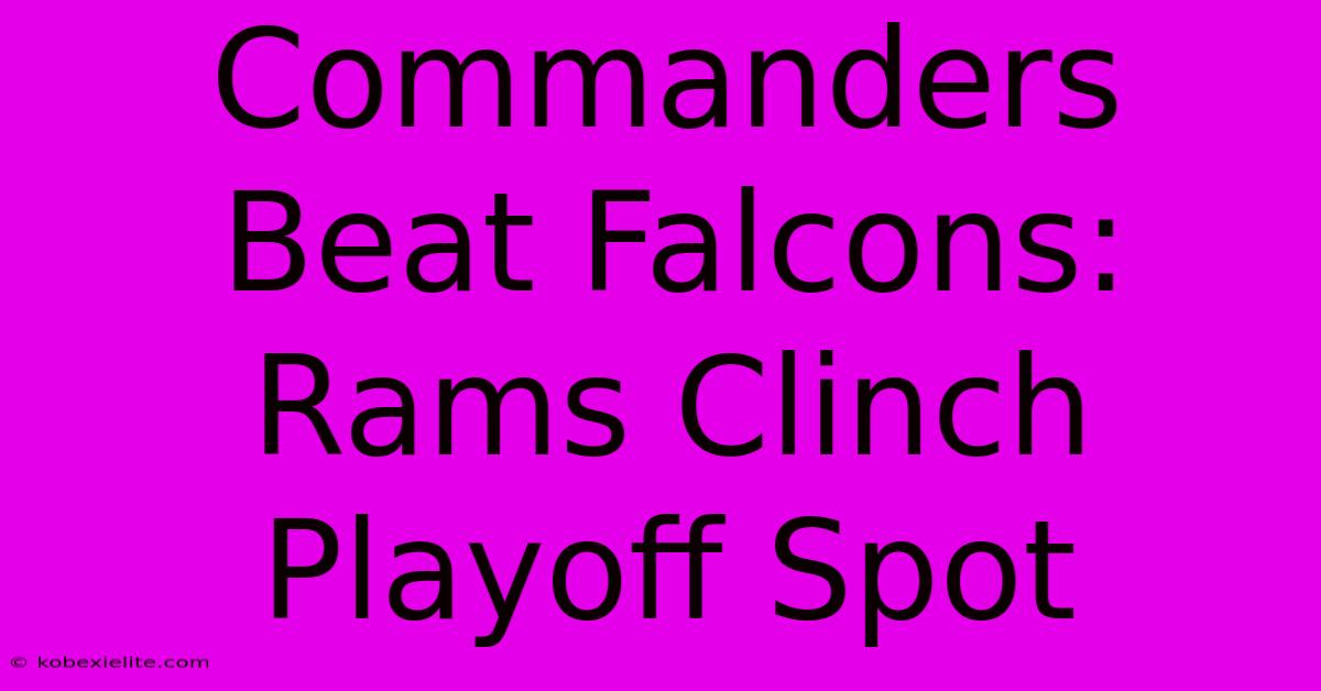 Commanders Beat Falcons: Rams Clinch Playoff Spot