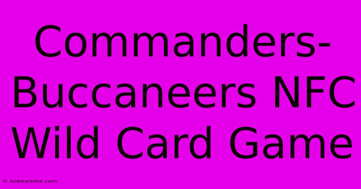 Commanders-Buccaneers NFC Wild Card Game