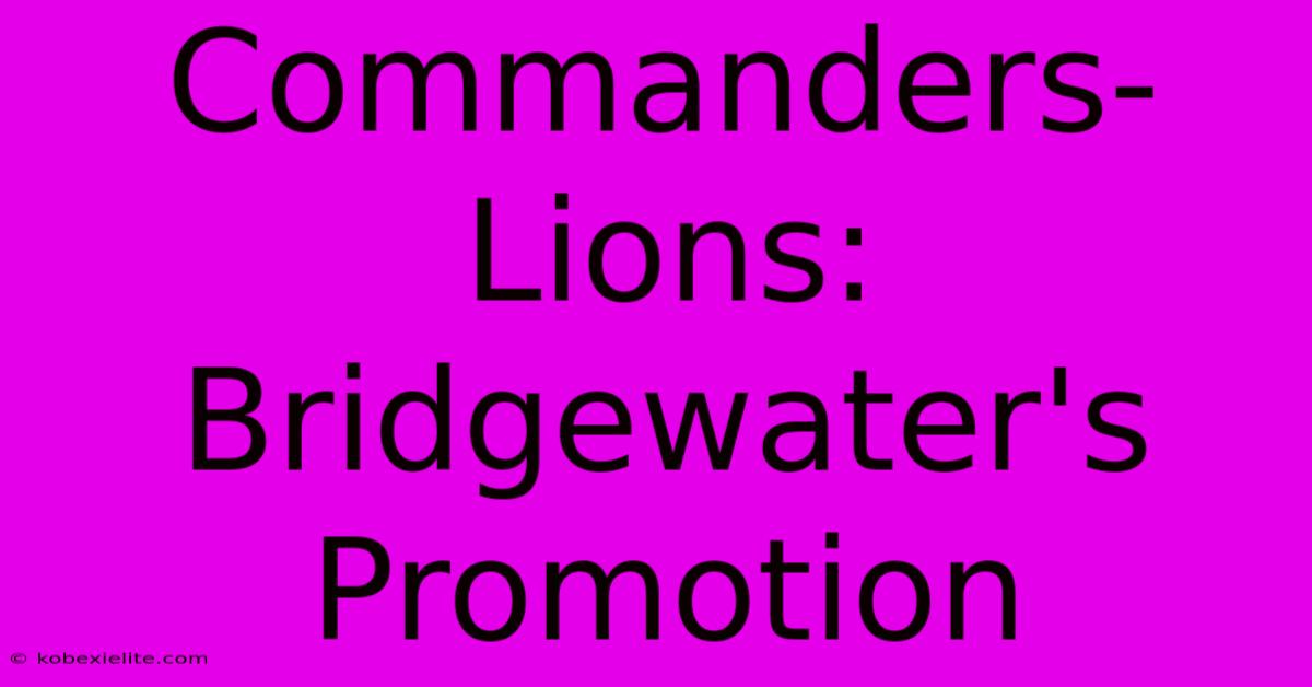 Commanders-Lions: Bridgewater's Promotion