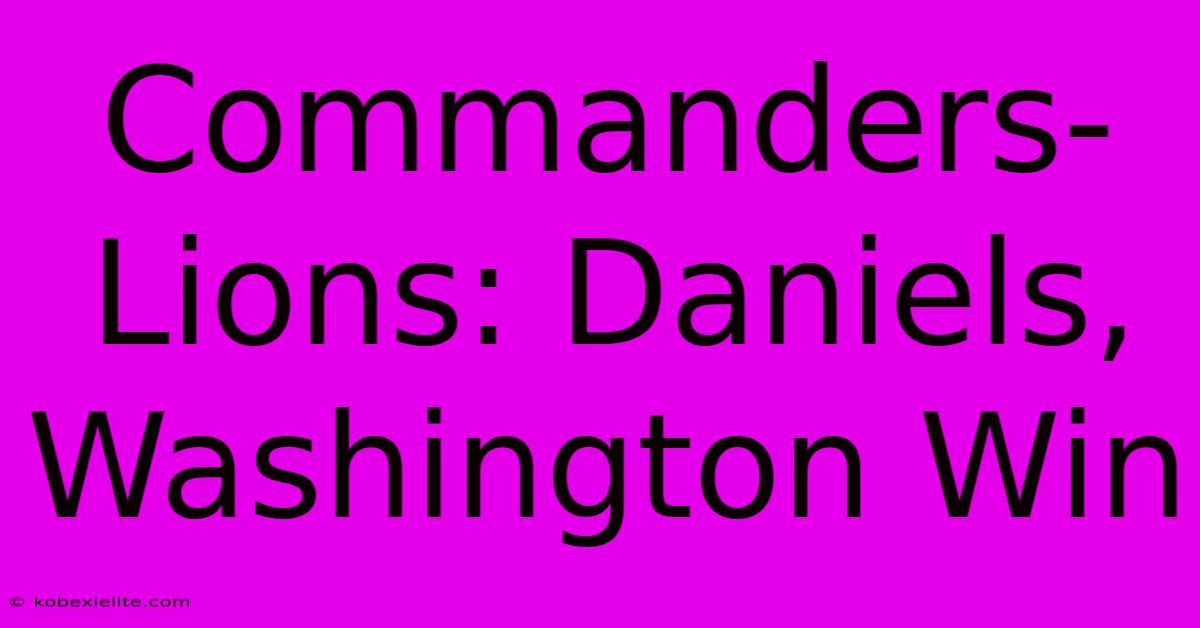 Commanders-Lions: Daniels, Washington Win