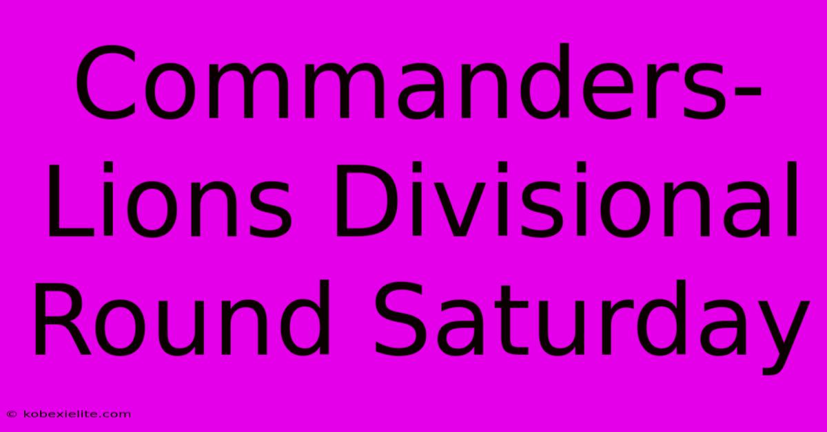 Commanders-Lions Divisional Round Saturday