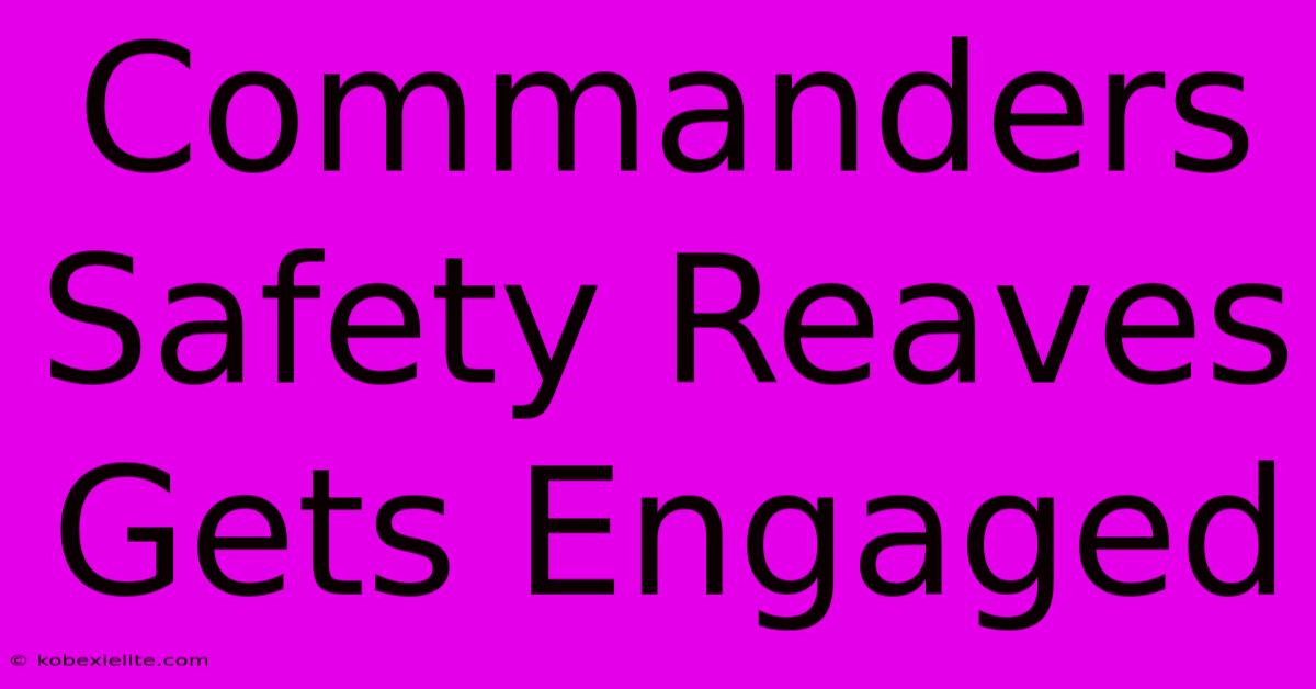 Commanders Safety Reaves Gets Engaged