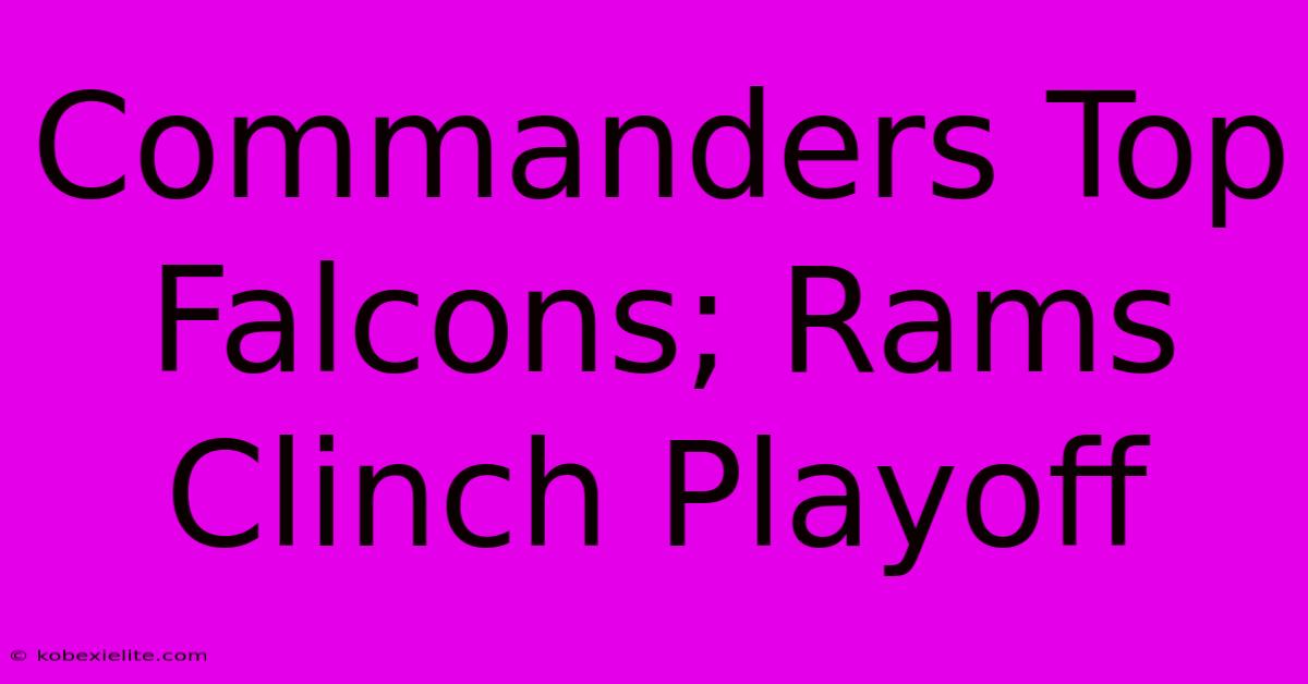 Commanders Top Falcons; Rams Clinch Playoff