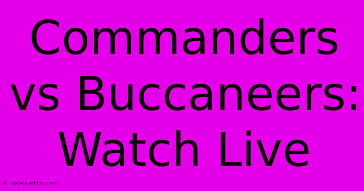 Commanders Vs Buccaneers: Watch Live