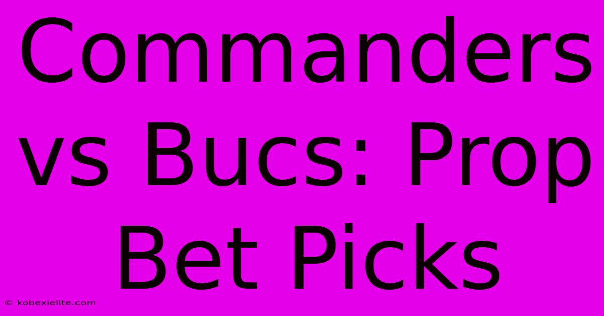 Commanders Vs Bucs: Prop Bet Picks