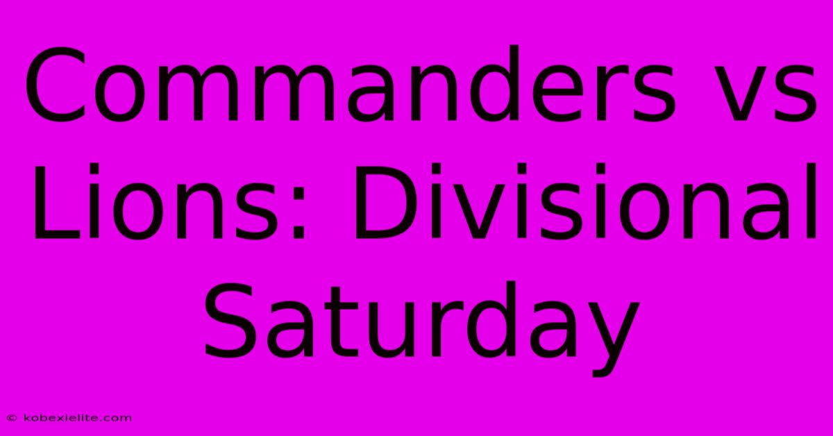 Commanders Vs Lions: Divisional Saturday