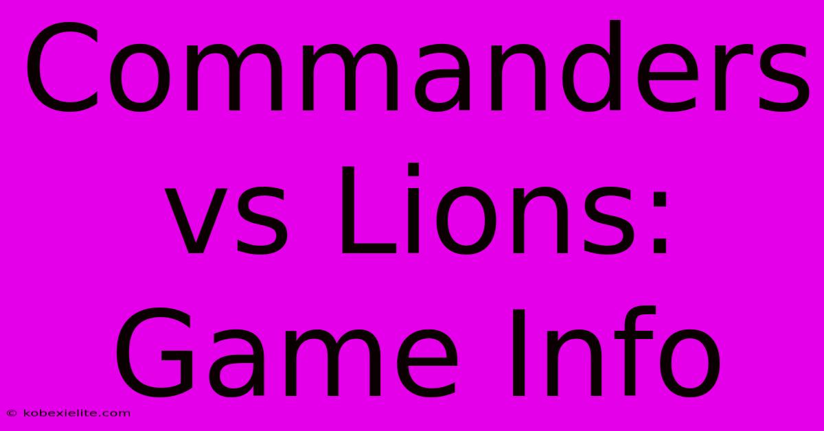 Commanders Vs Lions: Game Info