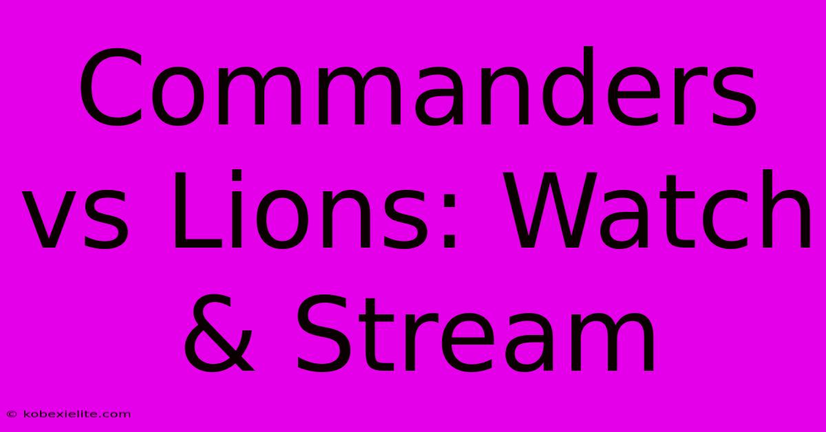 Commanders Vs Lions: Watch & Stream