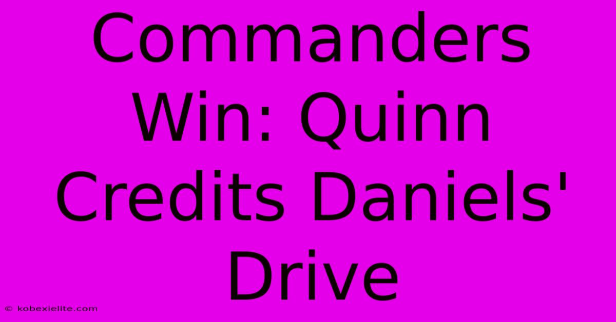 Commanders Win: Quinn Credits Daniels' Drive