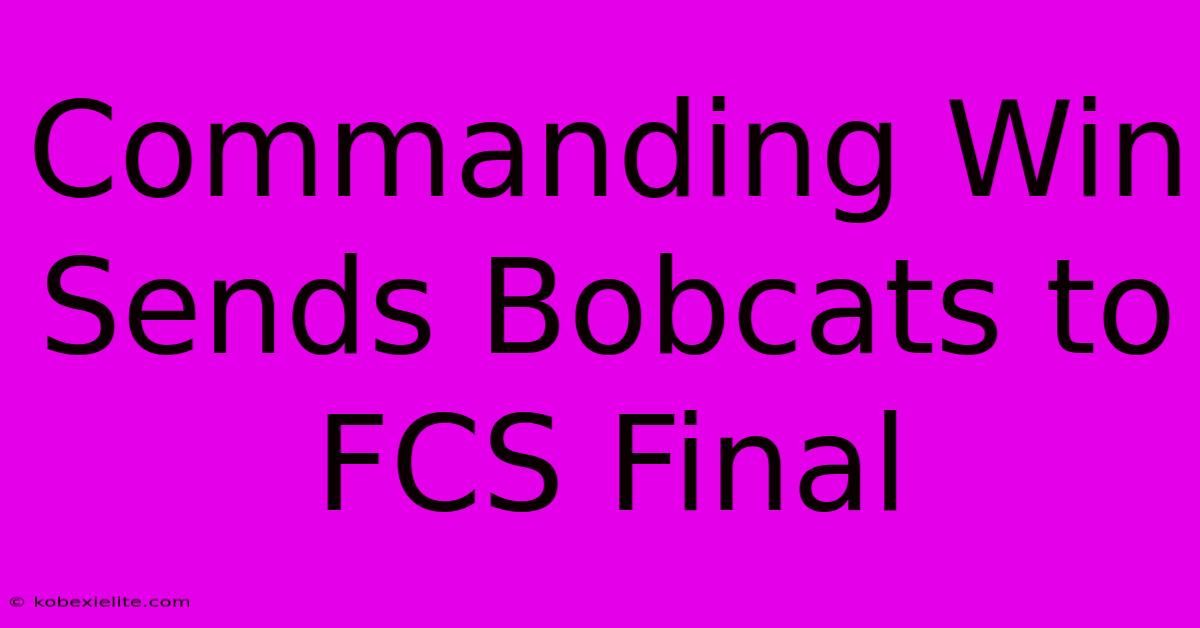 Commanding Win Sends Bobcats To FCS Final