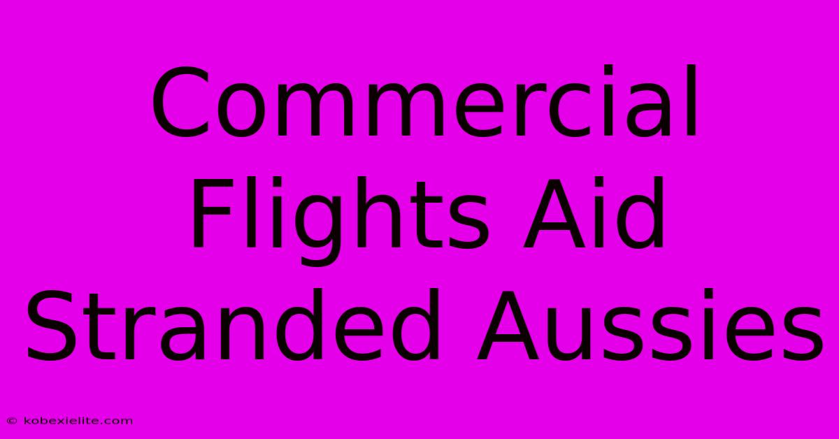 Commercial Flights Aid Stranded Aussies