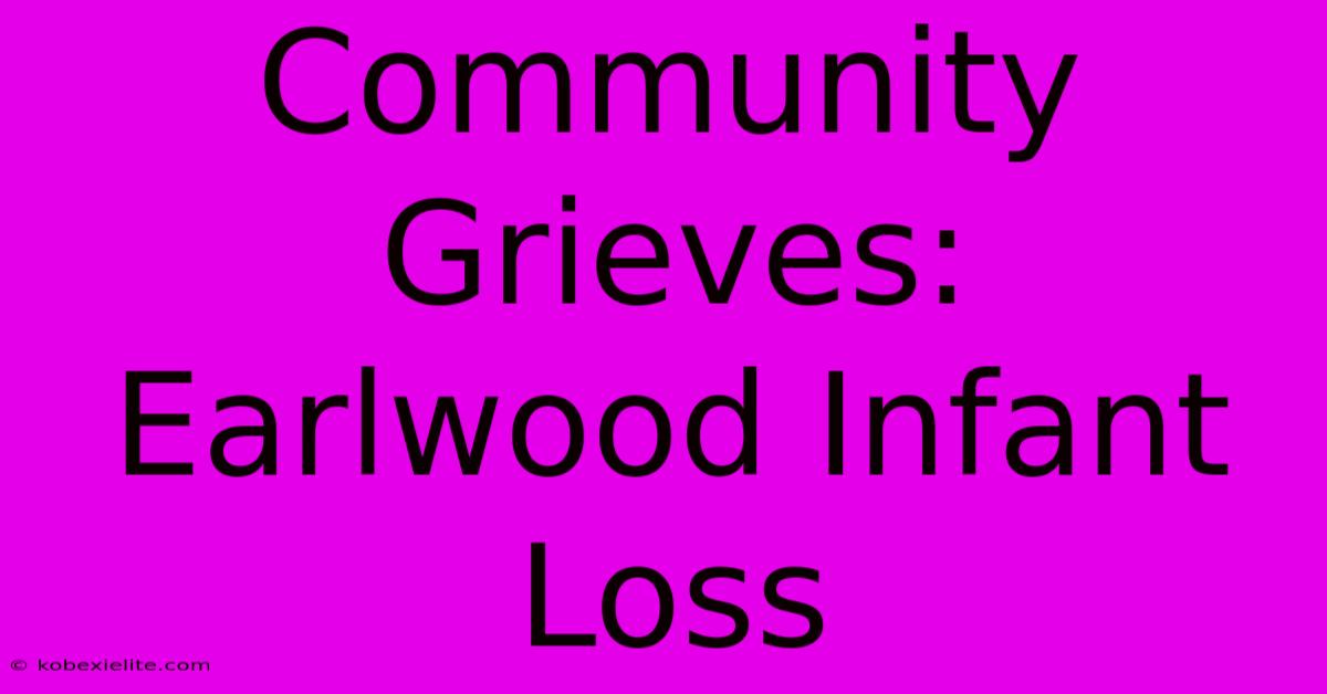 Community Grieves: Earlwood Infant Loss