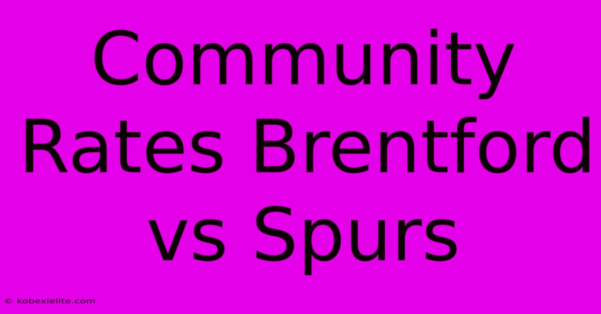 Community Rates Brentford Vs Spurs