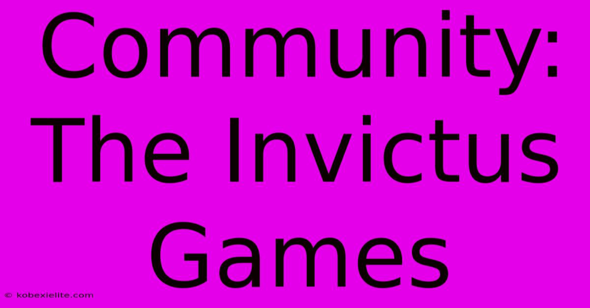 Community: The Invictus Games