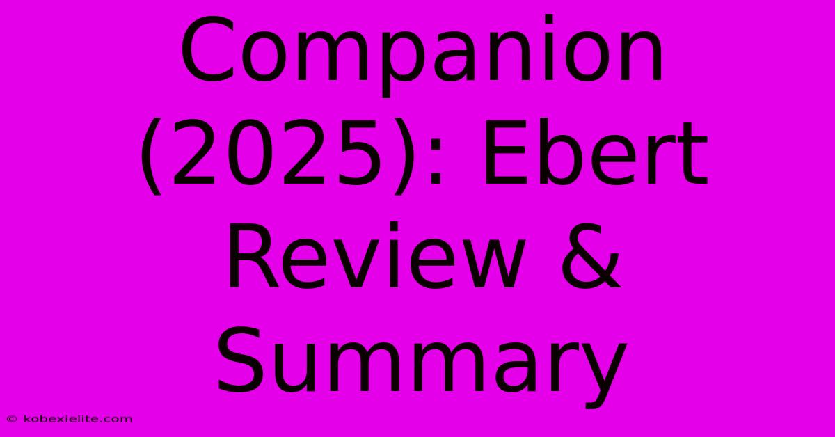 Companion (2025): Ebert Review & Summary