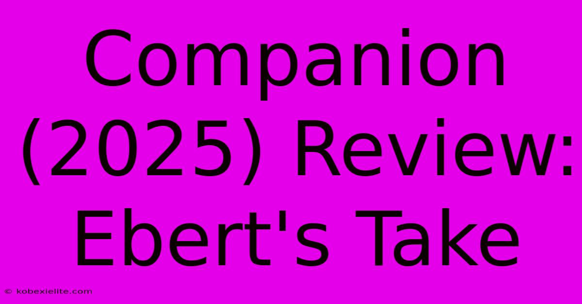 Companion (2025) Review: Ebert's Take