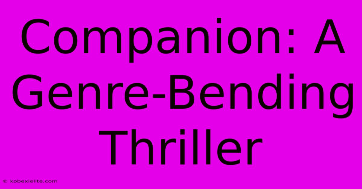 Companion: A Genre-Bending Thriller