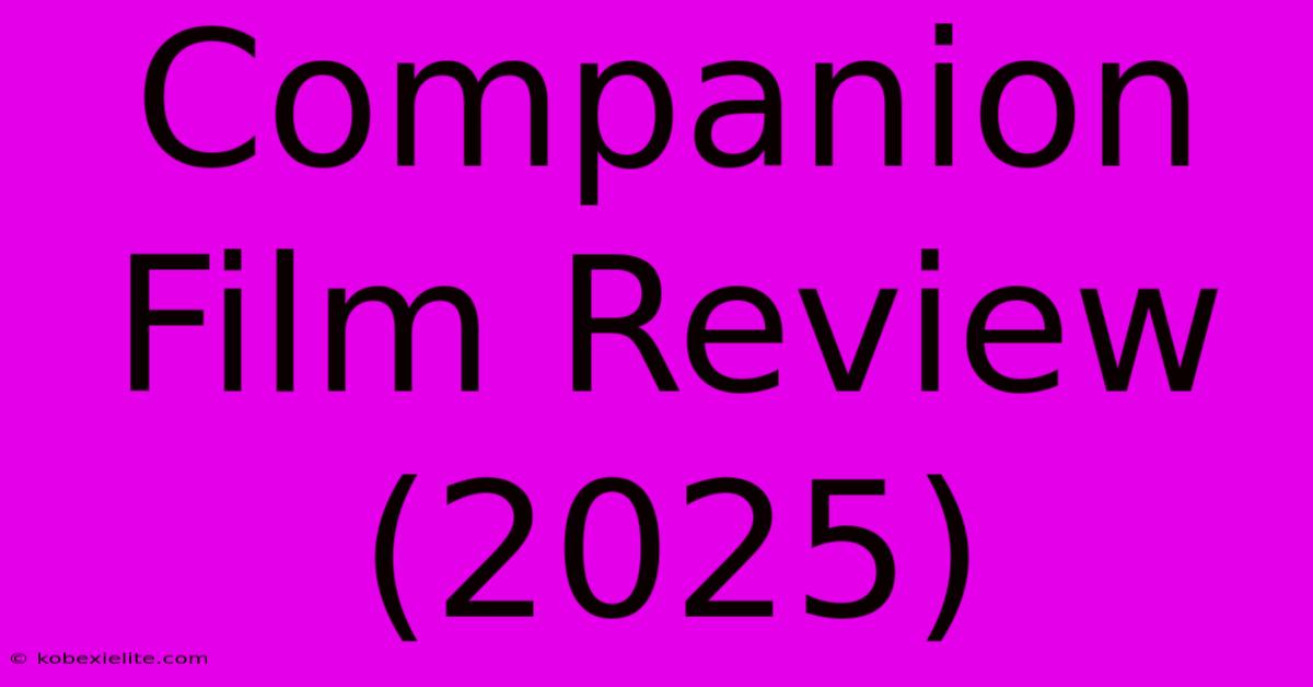 Companion Film Review (2025)