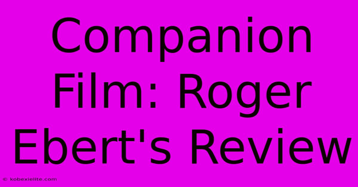 Companion Film: Roger Ebert's Review