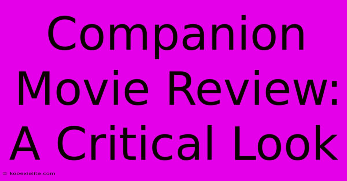 Companion Movie Review: A Critical Look