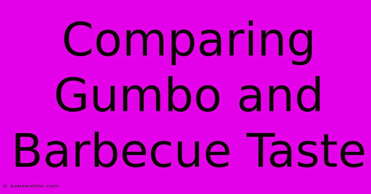 Comparing Gumbo And Barbecue Taste