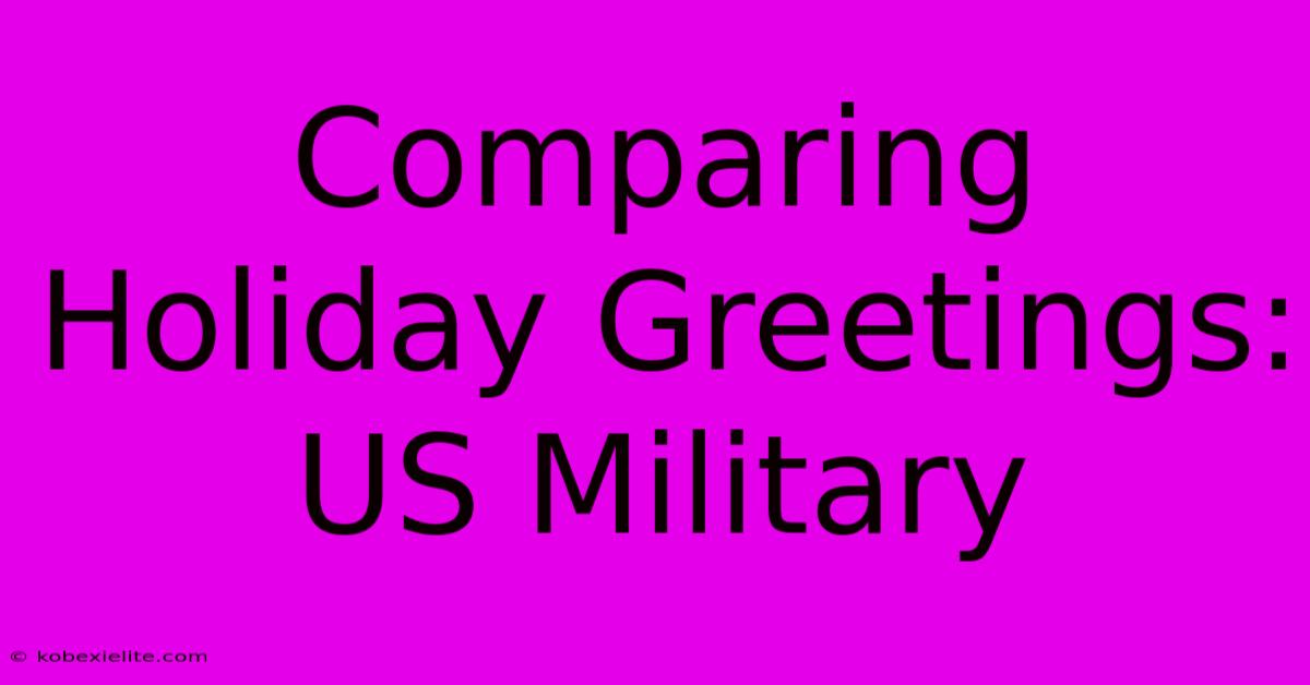 Comparing Holiday Greetings: US Military