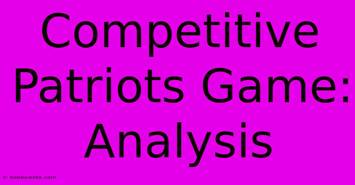 Competitive Patriots Game: Analysis