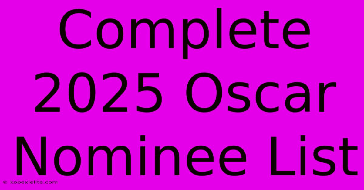 Complete 2025 Oscar Nominee List