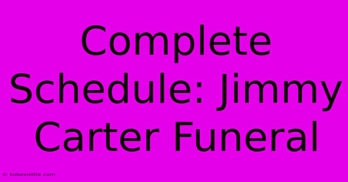 Complete Schedule: Jimmy Carter Funeral