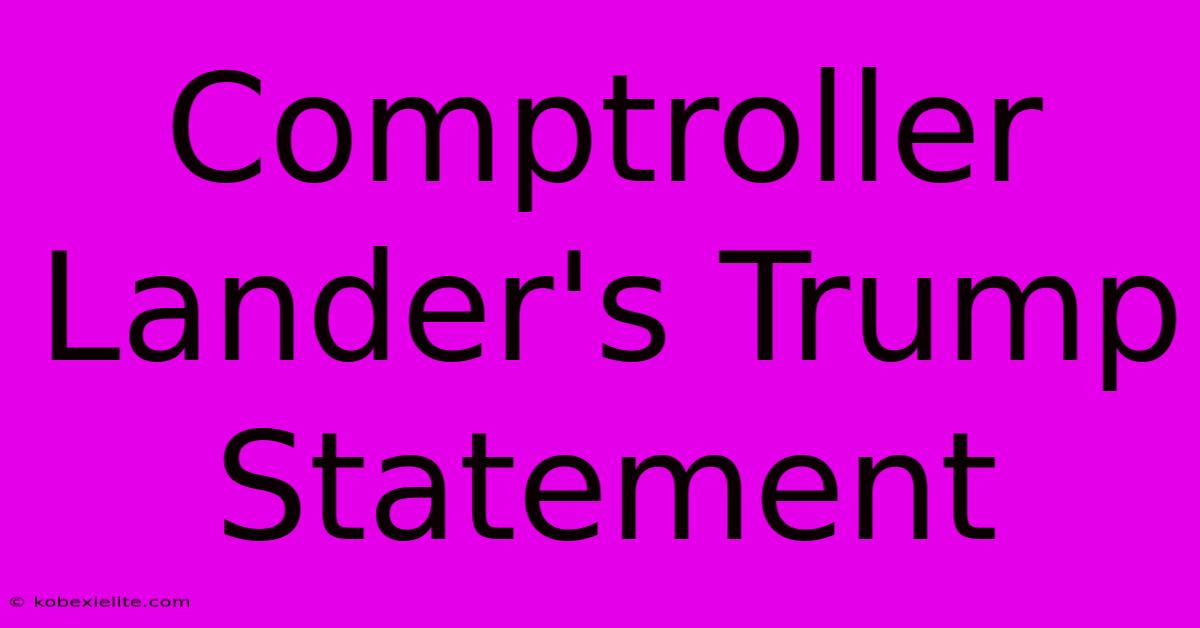 Comptroller Lander's Trump Statement