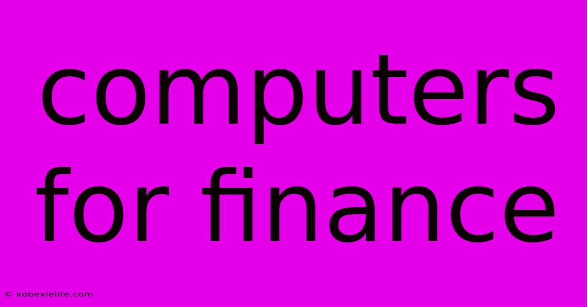 Computers For Finance Computers For Finance