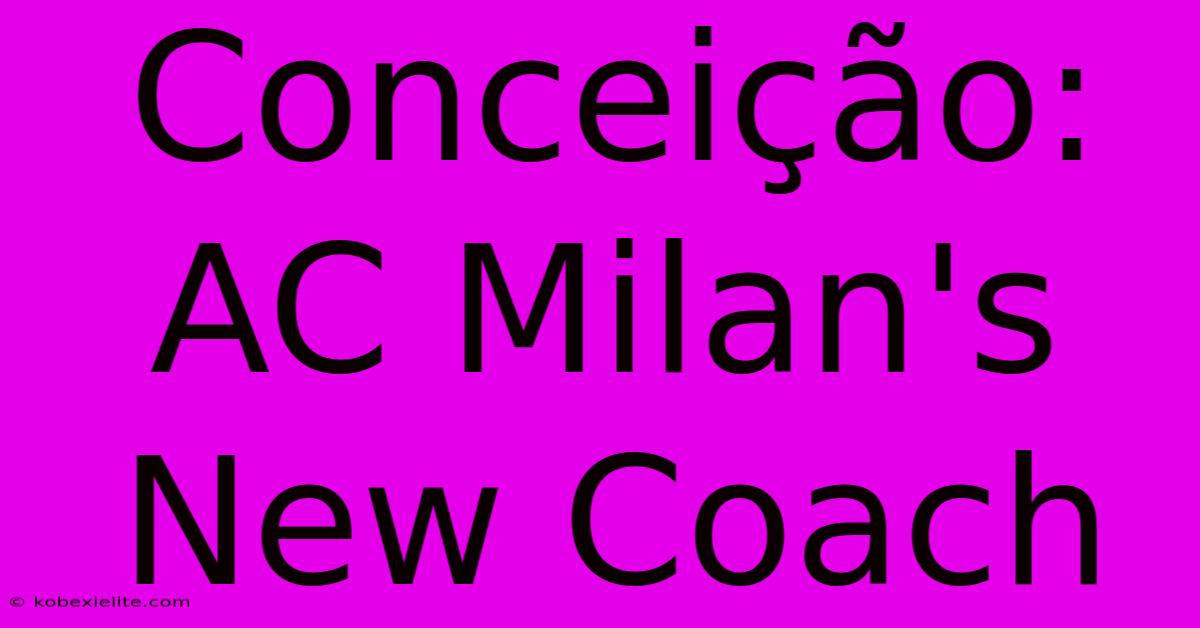 Conceição: AC Milan's New Coach