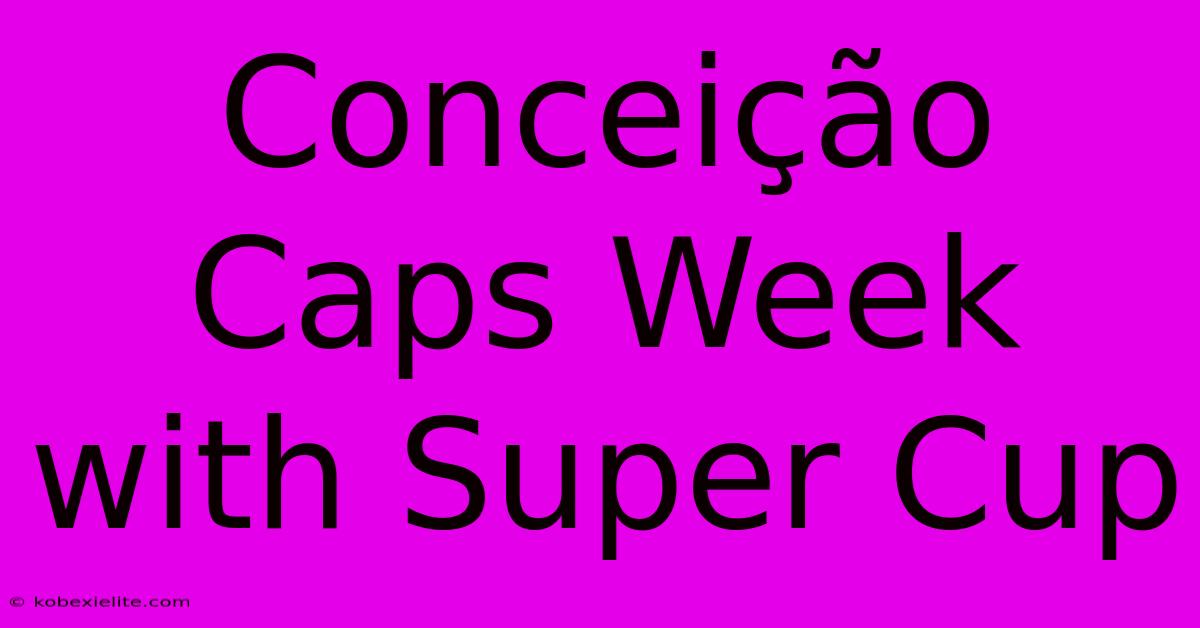 Conceição Caps Week With Super Cup