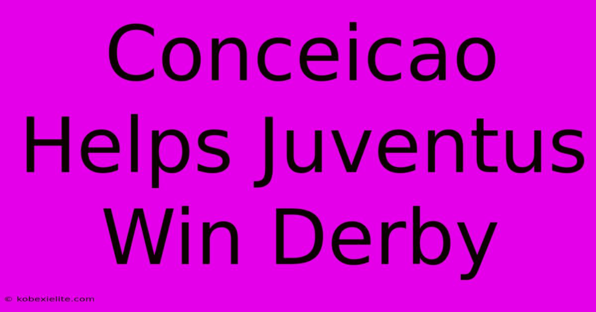 Conceicao Helps Juventus Win Derby