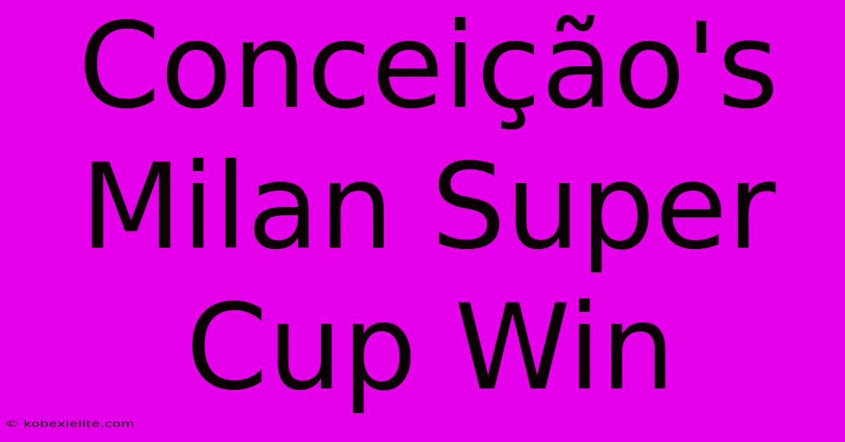 Conceição's Milan Super Cup Win