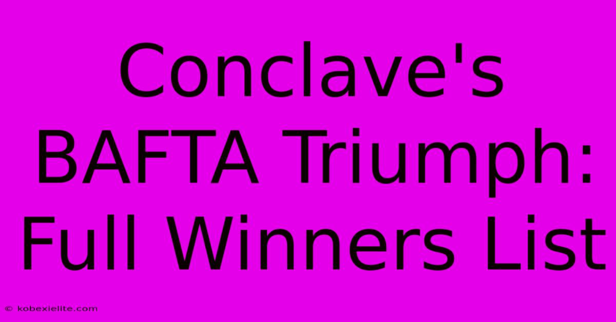 Conclave's BAFTA Triumph: Full Winners List