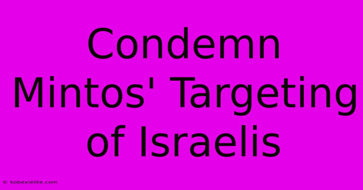 Condemn Mintos' Targeting Of Israelis