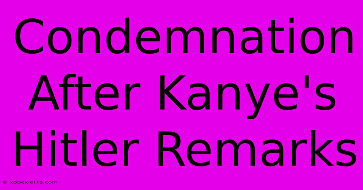 Condemnation After Kanye's Hitler Remarks