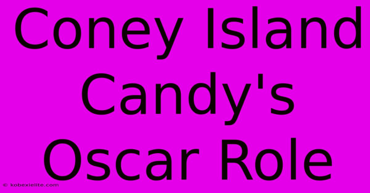 Coney Island Candy's Oscar Role